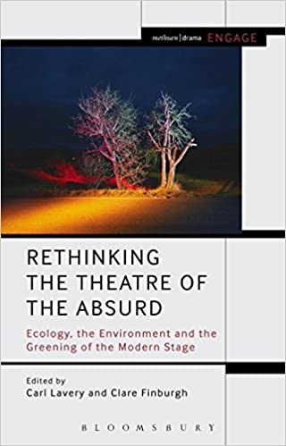 Rethinking the Theatre of the Absurd: Ecology, the Environment and the Greening of the Modern Stage (Methuen Drama Engage) - Original PDF